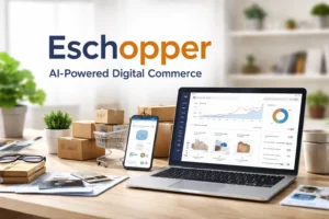 Eschopper Explained: AI-Powered Digital Commerce Platform